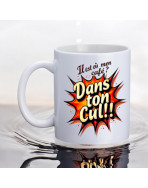 Mug, "Il est où mon café ? Dans ton cul!!"