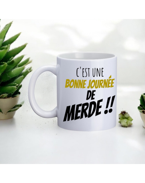 Mug, "C'est une bonne journée de merde !!"