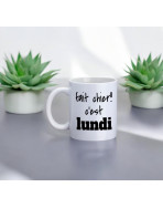 Mugs, "Fait chier !! C'est lundi"
