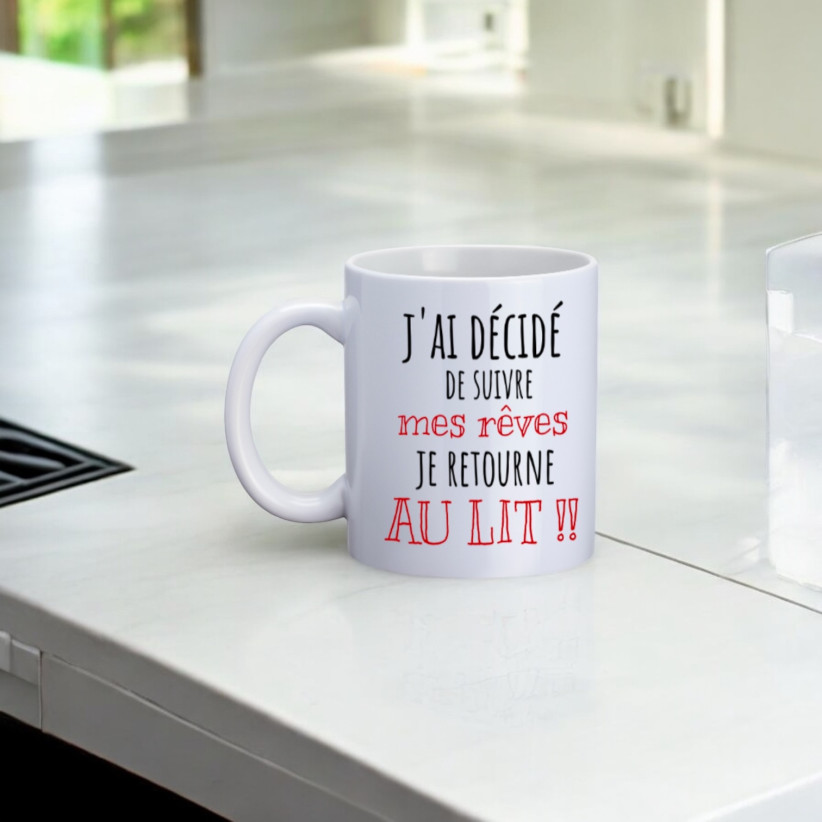 Mug, "J'ai décidé de suivre mes rêves je retourne au lit !!"
