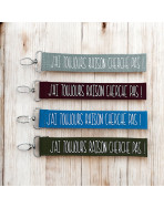 Porte clés sangle, "J'ai toujours raison cherche pas !"