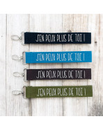 Porte clés sangle, "J'en peux plus de toi !"