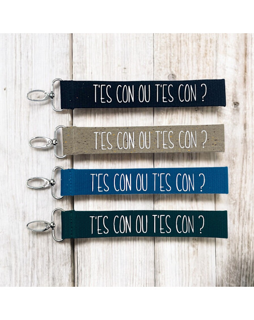 Porte clés sangle, "T'es con ou t'es con ?"