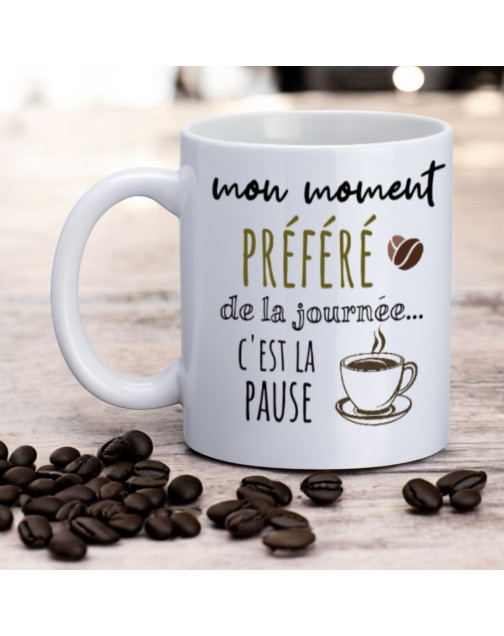 Mug, "Mon moment préféré de la journée... c'est la pause"
