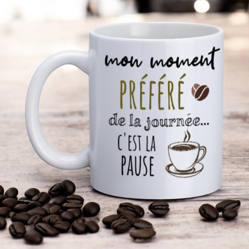 Mug, "Mon moment préféré de la journée... c'est la pause"