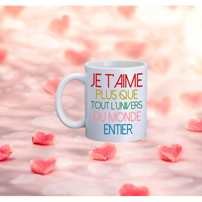 Mug, "Je t'aime plus que tout l'univers du monde entier"