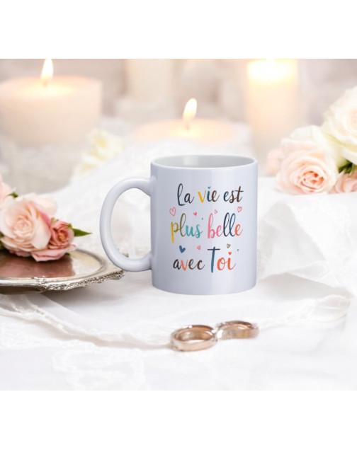 Mug, "La vie est plus belle avec toi"