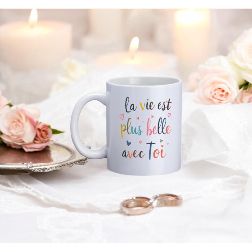 Mug, "La vie est plus belle avec toi"