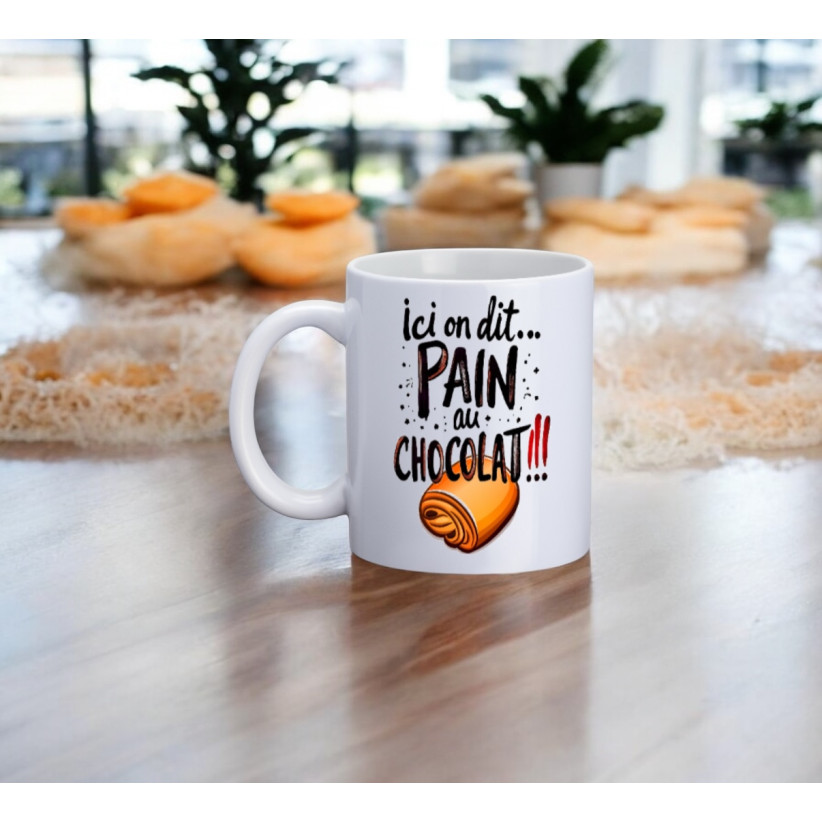 Mug, "Ici on dit... Pain au chocolat !!!"