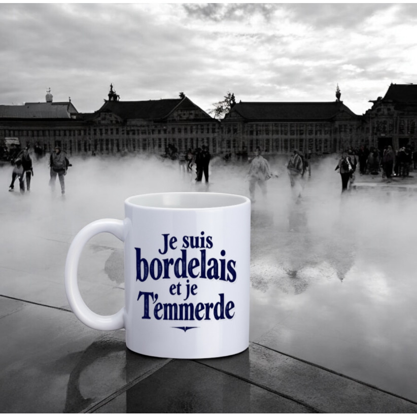 Mug, "Je suis bordelais et je t'emmerde"