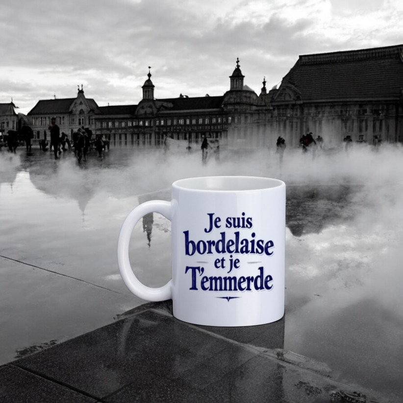 Mug, "Je suis bordelaise et je t'emmerde"