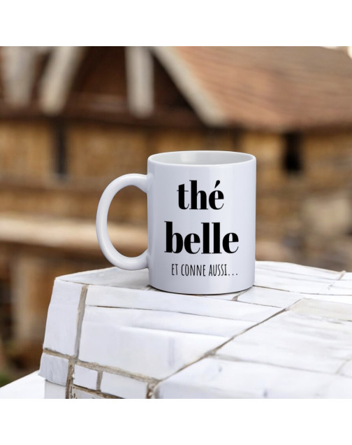 Mug, "Thé belle et conne aussi..."