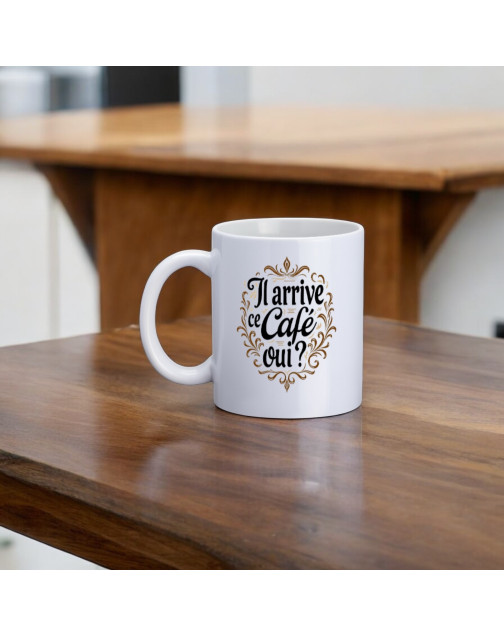 Mug, "Il arrive ce café oui ?"