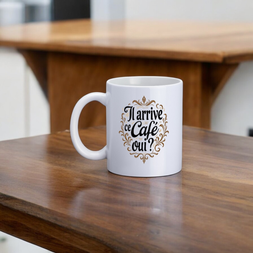 Mug, "Il arrive ce café oui ?"