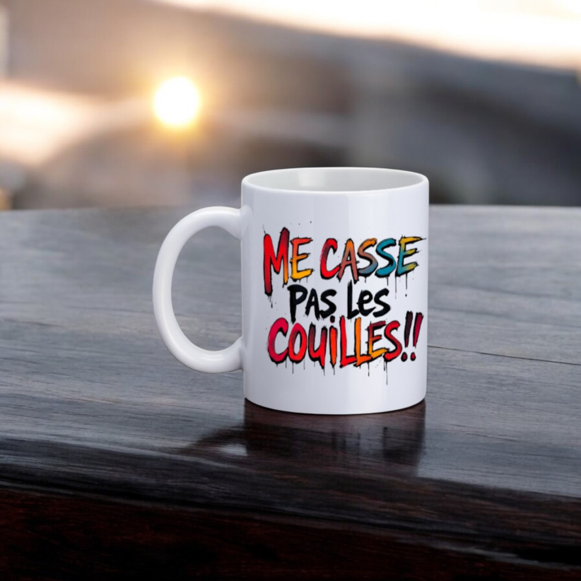 Mug, "Me casse pas les couilles !!"