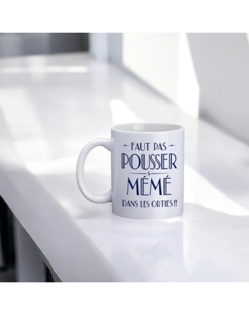 Mug, "Faut pas pousser mémé dans les orties !!"