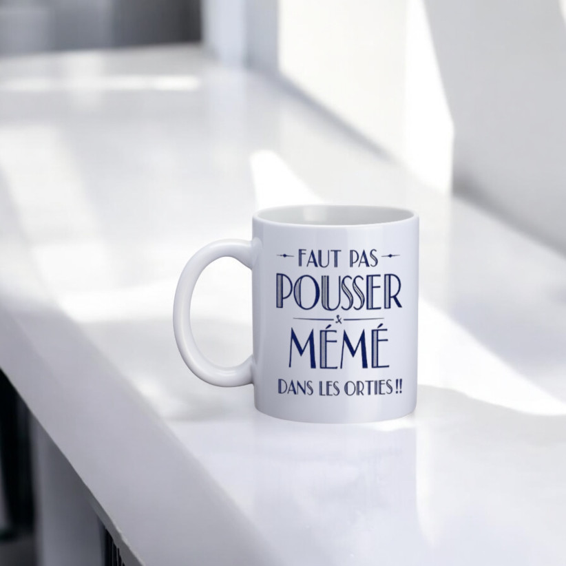 Mug, "Faut pas pousser mémé dans les orties !!"