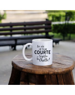 Mug, "La vie est trop courte pour s'épiler la chatte !"