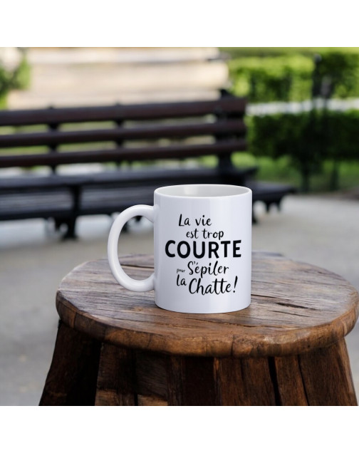 Mug, "La vie est trop courte pour s'épiler la chatte !"
