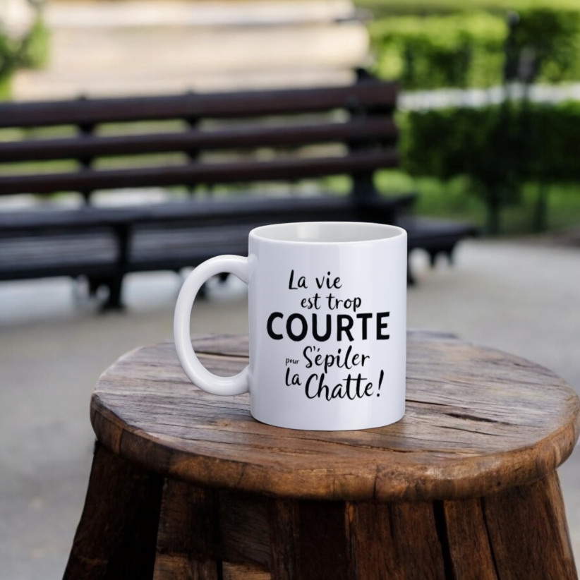 Mug, "La vie est trop courte pour s'épiler la chatte !"